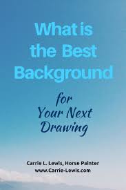 What Is The Best Background For Your Next Drawing Carrie L Lewis Artist Pencil Drawings Pencil Drawing Tutorials Color Pencil Drawing