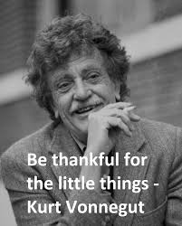 Everything about life is a joke. Don't you know that?” ― Kurt Vonnegut,  Bluebeard.***