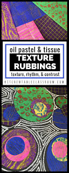 Texture Rubbings With Oil Pastel And Tissue Paper The Kitchen Table Classroom Paper Art Projects Oil Pastel Elementary Art Projects