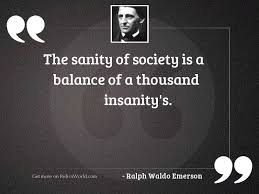 Quotes from famous authors, movies and people. The Sanity Of Society Is Inspirational Quote By Ralph Waldo Emerson