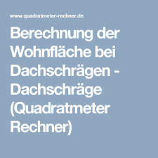 Befinden sich dachschrägen oder treppen in der wohnung, fällt die fläche unterhalb einer höhe von einem meter vollständig weg. Berechnung Der Wohnflache Bei Dachschragen Dachschrage Quadratmeter Rechner Wohnflache Dach Dachschrage