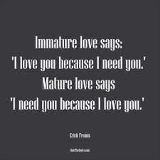 Immature love is unstable, ready to shatter at a moment's notice. Rate The Quote Immaturity Quotes Quotes Quotes And Notes
