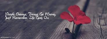Life Goes On Facebook Cover Photo Facebook Cover Photos Quotes Facebook Cover Quotes Fb Cover Photos Quotes