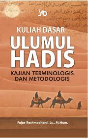 Jurnal studi hadis adalah jurnal akademik yang diterbitkan dua kali dalam setahun (setiap enam bulan sekali maret dan. Kuliah Dasar Ulumul Hadis Kajian Terminologis Dan Metodologis