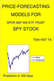 What happens after that is a bit more of a mystery. Price Forecasting Models For Spdr S P 500 Etf Trust Spy Stock Top 100 Etfs By Assets Ta Ton Viet 9798642207727 Amazon Com Books