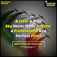 Fighter pilot quotes and sayings. Indian Air Force Inspirational Quotes