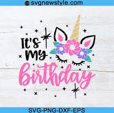 Download It S My Birthday Svg Unicorn Birthday Svg Birthday Girl Svg Birthday Girl Shirt Svg Unicorn Cut Files Svg Svg New Style
