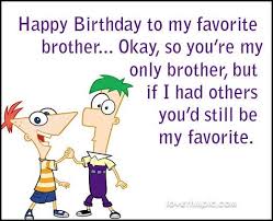 Funny Happy Birthday Message To A Dear Friend Happy Birthday To My Brother Birthday Brother Funny Happy Birthday Brother Funny Happy Birthday Brother