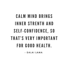 Calm Mind Brings Inner Strength And Self Confidence So That S Very Important For Good Health Dalai Lama Brene Brown Quotes Quotes Image Quotes