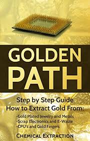 Gold recovery for dummies? current questions: Gold Recovery Fully Illustrated Step By Step Guide On How To Extract 98 Or More Pure Gold With Chemical Process From Gold Plated Electronics Pins And Refine Electrolysis Smelting Book 4