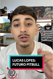 Lucas Lopes: O Futuro Pitbull do Corinthians