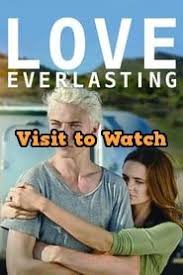 Download Love Everlasting 2016 480p 720p 1080p Bluray Hd Free Hd Love Free Movies Online Movies
