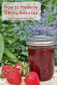 How To Preserve Strawberries Strawberry Preserves Peach Preserves Recipe Strawberry Perserves Recipe