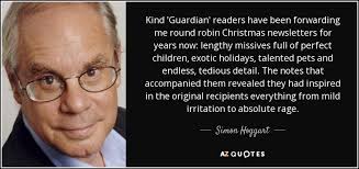 Simon Hoggart quote: Kind 'Guardian' readers have been forwarding me round robin  Christmas...