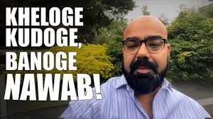 Kheloge Kudoge Banoge Nawab