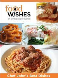 Find the best of follow that food from food network your favorite shows, personalities, and exclusive originals. Food Wishes Chef John S Best Dishes English Edition Ebook Allrecipes Amazon De Kindle Store