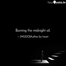 Check spelling or type a new query. Burning The Midnight Oil Quotes Writings By Sthembiso Zungu Yourquote