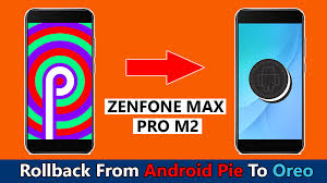 How To Downgrade Zenfone Max Pro M2 Android Pie To Oreo Revert Back