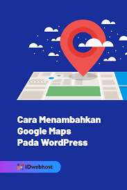 Cara Menambahkan Google Maps Di Wordpress Menggunakan Intergeo Peta Google Tahu