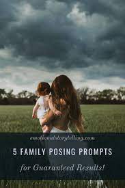 5 Family Posing Prompts For Guaranteed Results Emotional Storytelling Photography Prompts Family Posing Prompts Emotional Photography