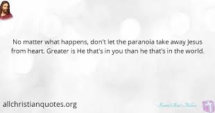 I got paranoia xp at gen con 2004 and really liked it so i ran a game for three of my friends. Ronnie Ron Millevo Quote About Jesus Christ No Matter Coronavirus Paranoia All Christian Quotes