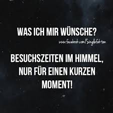 Was Ich Mir Zum Geburtstag Wunsche Besuchszeiten Im Himmel Ich Vermiss Dich So Spruche Weisheiten Zitate