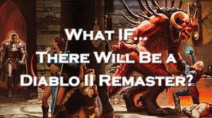 Remastered means that the old promotional material has to be altered slightly, older versions cleared from the racks and a tenner slapped on the price of new stock. If Blizzard Does Remaster Diablo Ii What Would They Need To Fix Diablo 2