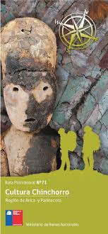 Las primeras momias fueron descubiertas en 1917 por el alemán max uhle en la playa chinchorro (de ahí la cultura homónima), pero se escribió muy poco sobre ellas. Cultura Chinchorro Patrimonio De La Humanidad Rutas Patrimoniales