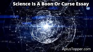 You can usethe adjectives from exercise 3a or use your own ideas. Science Is A Boon Or Curse Essay Essay On Science Is A Boon Or Curse For Students And Children In English A Plus Topper