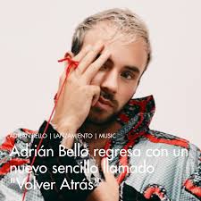 Adrián Bello regresa con un nuevo sencillo llamado "Volver Atrás"