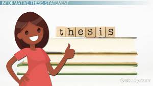 Youessentially take on the role of teacher/expert for ageneral audience that, you. Informative Thesis Statement Examples Video Lesson Transcript Study Com