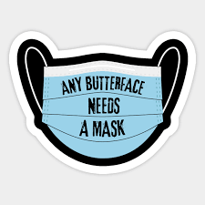 Butterface, Any Butterface Needs A Masks - Butterface - Sticker | TeePublic