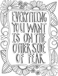 Shows enthusiasm for classroom activities. Everything You Want Is On The Other Side Of Fear Coloring Page Free Printable Coloring Pages For Kids