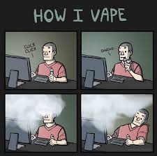 How I Vape Vaping Know Your Meme Choose from 70+ vaping graphic resources and download in the form of png, eps, ai or psd. how i vape vaping know your meme