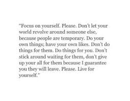 Toxic individuals can influence your life and how you deem yourself. Fly Dem On Twitter They Are All Temporary People Focus On Yourself Http T Co Xb3avftsns