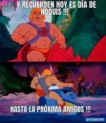 A meme (/miːm/ meem) is an idea, behavior, or style that spreads by means of imitation from person to person within a culture and often carries symbolic meaning representing a particular phenomenon or. Y Recuerden Hoy Es Dia De Noquis Hasta La Proxima Amigos