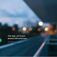 One Day All Of Your Dreams Will Come True Dreams Come True Quotes Positive Quotes Dreaming Of You