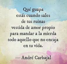 Que Guapa Estas Cuando Sales De Tus Ruinas Vestida De Amor Propio Frases Bonitas Frases De Palabras Frases Motivadoras