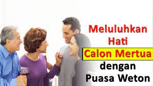 Namun, tak ada salahnya untuk membuatnya terkesan. Cara Meluluhkan Hati Calon Mertua Dengan Tirakat Puasa Weton Peluluh Sukma