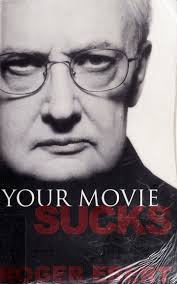 Your movie sucks : Ebert, Roger : Free Download, Borrow, and Streaming :  Internet Archive