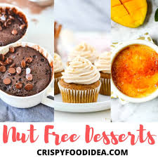 Egg, dairy, soy, peanut, tree nut. 21 Tasty Nut Free Desserts That Will You Love Crispyfoodidea