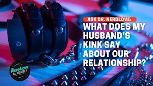What Does My Husbands Kink Say About Our Relationship? - Paging Dr.  NerdLove