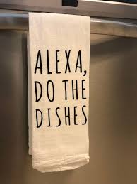 Alexa Do The Dishes Kitchen Tea Towel Amazon Alexa Etsy Kitchen Tea Towels Kitchen Tea Tea Towels