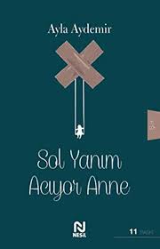 Ağiatır anın bir anda ah hatıriarım kaimasın yarım dön işte, yanmasın canım yar nasıi kaiır diiimde ayrıiık tadı nerdesin iki gözüm gei, sıziar sol yanım. Sol Yanim Aciyor Anne Ayla Aydemir 9786051835518 Amazon Com Books