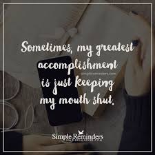 Keep Your Mouth Shut By Unknown Author Simple Reminders Quotes Simple Reminders Keep Your Mouth Shut