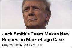 Jack Smith's Team Makes New Request in Mar-a-Lago Case