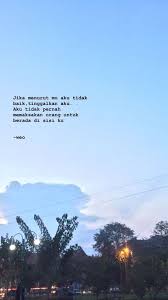Apakah kalian masih bisa sombong terhadap alam. 300 Kata Ideas Quotes Galau Reminder Quotes Quotes Indonesia