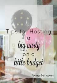 Budget 40th Birthday Party Ideas For Women 7 Tips For Hosting A Big Party On A Little Budget Average But Inspired 40th Anniversary Party 50th Anniversary Party 18th Birthday Party