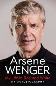 Arsene Wenger My Life in Red and White