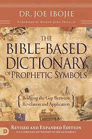 The Bible Based Dictionary Of Prophetic Symbols Bridging The Gap Between Revelation In 2021 Dream Symbols Christian Dream Interpretation Biblical Dream Interpretation